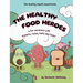 The Healthy Food Heroes: a fun adventure with Proteina, Carbo, Fatta and Sugar