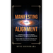 Manifesting with Alignment: 7 Hidden Principles to Master the Energy of Thoughts and Emotions - How to Raise Your Vibration Instantly and Shift to The