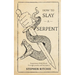 How to Slay a Serpent