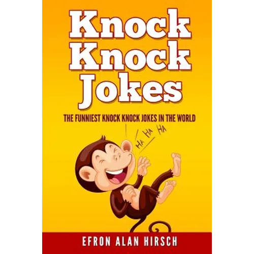 Knock Knock Jokes: The Funniest Knock Knock Jokes In The World