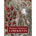 Miniature Painting in Uzbekistan: Strokes of Wisdom