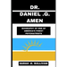 Dr. Daniel G. Amen: Biography of One of America's Finest Psychiatrists