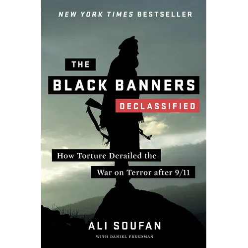 The Black Banners (Declassified): How Torture Derailed the War on Terror After 9/11