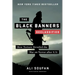 The Black Banners (Declassified): How Torture Derailed the War on Terror After 9/11