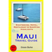 Maui Travel Guide: Sightseeing, Hotel, Restaurant & Shopping Highlights