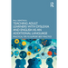 Teaching Adult Learners with Dyslexia and English as an Additional Language: Practical Tips to Support Best Practice