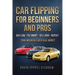 Cars Flipping for Beginner and Pros