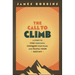 The Call to Climb: A Story to Find Your Path, Conquer Your Fears, and Fulfill Your Destiny