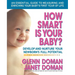 How Smart Is Your Baby?: Develop and Nurture Your Newborn's Full Potential