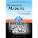 Rethinking Madness: Towards a Paradigm Shift in Our Understanding and Treatment of Psychosis
