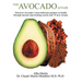 The Avocado Affair: Discover Avocado's Most Delicious Partners in Health Through Ancient Rejuvenating Secrets and 70 New Recipes