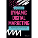 Dynamic Digital Marketing: Master the World of Online and Social Media Marketing to Grow Your Business