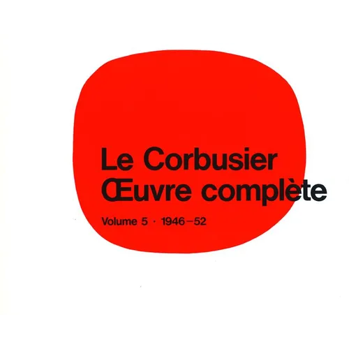 Le Corbusier - Oeuvre Complète Volume 5: 1946-1952: Volume 5: 1946-1952
