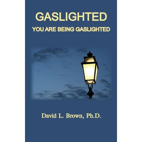 Gaslighted: Gaslight 1944 and 2020, You Are Being Gaslighted