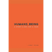 Humans, Being: A Story a Day for a Year