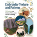 How to Embroider Texture and Pattern: 20 Designs That Celebrate Pattern, Color, and Pop-Up Stitching