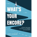 What's Your Encore?: A Step-by-Step to Retiring with Purpose and Fulfillment