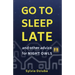 Go to Sleep Late: and Other Advice for Night Owls