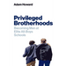 Privileged Brotherhoods: Becoming Men at Elite All-Boys Schools