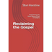 Reclaiming the Gospel: Proclaiming the Good News of God in Romans