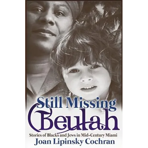 Still Missing Beulah: Stories of Blacks and Jews in Mid-Century Miami