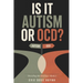 Is It Autism or OCD?: Stims, Rituals, Special Interests and Intrusive Thoughts, and How to Tell Which Is Which
