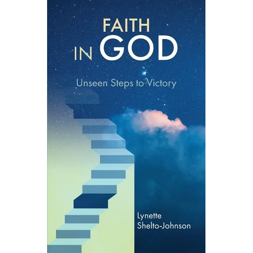 Faith in God: Unseen Steps to Victory