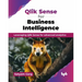 Qlik Sense for Business Intelligence: Leveraging Qlik Sense for advanced analytics (English Edition)