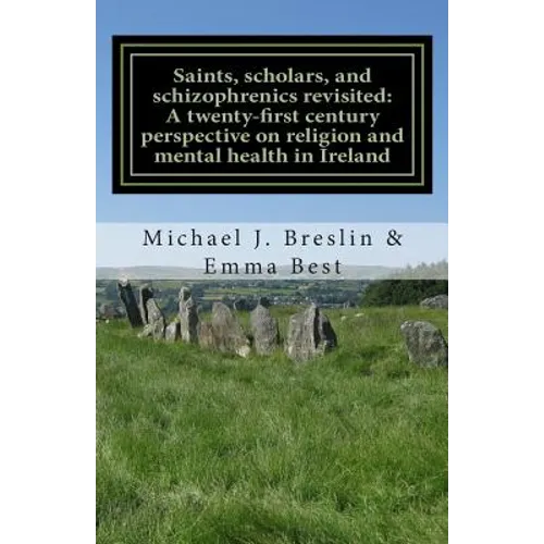 Saints, scholars, and schizophrenics revisited: : A twenty-first century perspective on religion and mental health in Ireland.