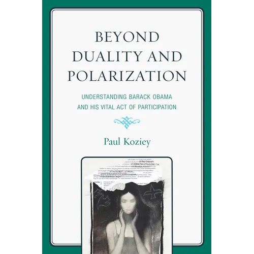 Beyond Duality and Polarization: Understanding Barack Obama and His Vital Act of Participation