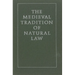 The Medieval Tradition of Natural Law