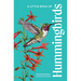 A Little Book of Hummingbirds: A Bird Identification Book