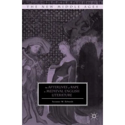 The Afterlives of Rape in Medieval English Literature