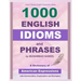 1000 English Idioms and Phrases: American Idioms dictionary with conversation, explanation and examples