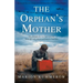 The Orphan's Mother: An utterly heartbreaking and unputdownable WW2 historical novel
