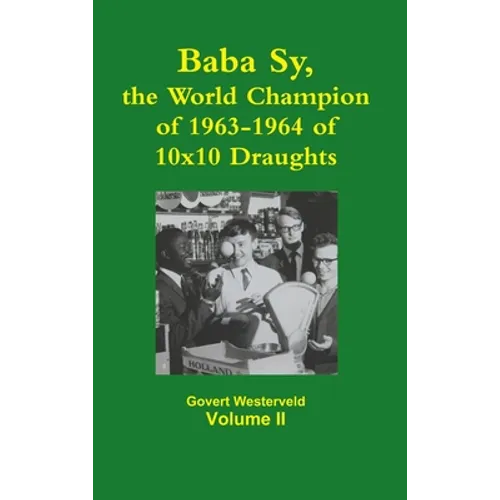 Baba Sy, the World Champion of 1963-1964 of 10x10 Draughts - Volume II