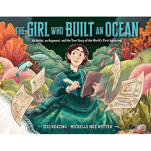 The Girl Who Built an Ocean: An Artist, an Argonaut, and the True Story of the World's First Aquarium