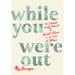 While You Were Out: An Intimate Family Portrait of Mental Illness in an Era of Silence