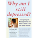 Why Am I Still Depressed? Recognizing and Managing the Ups and Downs of Bipolar II and Soft Bipolar Disorder