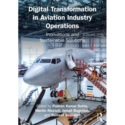 Digital Transformation in Aviation Industry Operations: Innovations and Sustainable Solutions