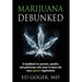 Marijuana Debunked: A handbook for parents, pundits and politicians who want to know the case against legalization [Hardcover]
