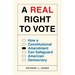 A Real Right to Vote: How a Constitutional Amendment Can Safeguard American Democracy