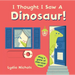 I Thought I Saw a Dinosaur!: (Interactive Slide-And-Seek Board Book with Sturdy Sliders for Babies, Toddlers, Preschoolers, and Kids Ages 2-5)