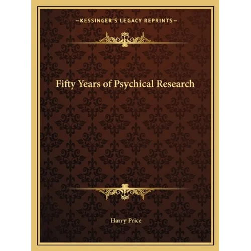 Fifty Years of Psychical Research