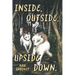 Inside, Outside, Upside Down