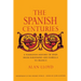 The Spanish Centuries: A Narrative History of Spain from Ferdinand and Isabella to Franco