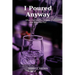 I Poured Anyway: When My Cup Ran Empty, God Kept Me Full