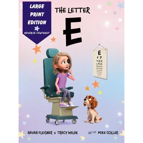 The Letter E: A Story of Faith, Family, and Life with Stargardt Macular Degeneration, Low Vision, and Legal Blindness