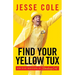 Find Your Yellow Tux: How to Be Successful by Standing Out
