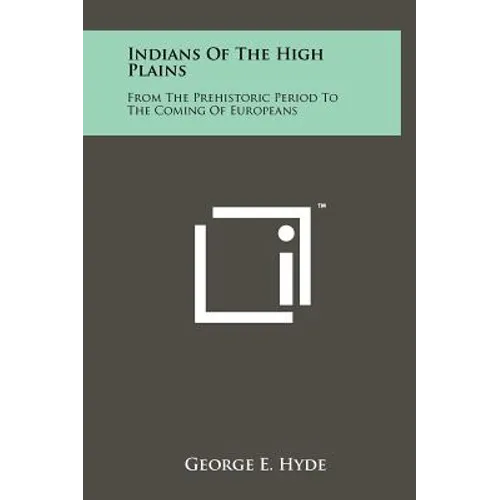 Indians Of The High Plains: From The Prehistoric Period To The Coming Of Europeans
